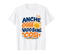 Anche Oggi Vado Bene così Sole Maglietta