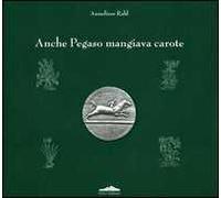 Anche Pegaso mangiava carote