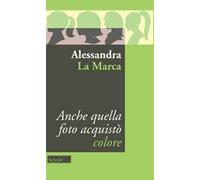 Anche quella foto acquistò colore