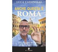 ANCHE QUESTA È ROMA: Una passeggiata alla scoperta di storie e segreti di Roma