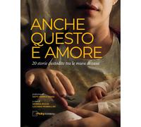 Anche questo è amore. 20 storie custodite tra le mura di casa