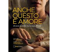 Anche questo è amore. 20 storie custodite tra le mura di casa