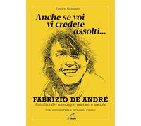 Anche se voi vi credete assolti... Fabrizio De André. Attualità del messaggio po