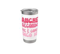 Anche Secondo Me È Come Dico Io - Scritta Divertente Donna Bicchiere termico in acciaio inox doppia parete