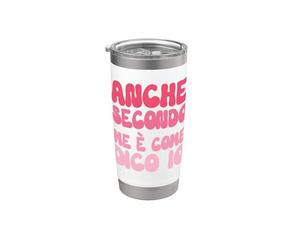 Anche Secondo Me È Come Dico Io - Scritta Divertente Donna Bicchiere termico in acciaio inox doppia parete