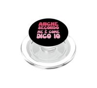 Anche Secondo Me È Come Dico Io - Scritta Divertente Donna PopSockets PopGrip per MagSafe