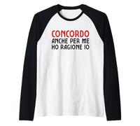 Anche Secondo Me Ho Ragione Io Divrtente Frase Maglia con Maniche Raglan