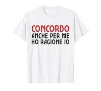 Anche Secondo Me Ho Ragione Io Divrtente Frase Maglietta