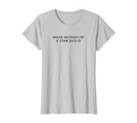 Anche Secondo Me Ho Ragione Io Maglietta, Donna, Argento, 3XL