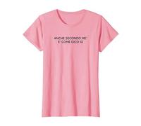 Anche Secondo Me Ho Ragione Io Maglietta, Donna, Rosa, XXL
