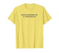 Anche Secondo Me Ho Ragione Io Maglietta, Uomo, Limone, 3XL