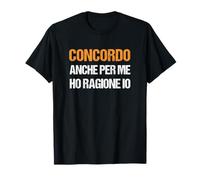 Anche Secondo Me Ho Ragione Io - Scritta da Uomo Maglietta