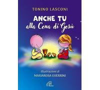 Anche tu alla cena di Gesù. L’accompagnamento di ragazze e ragazzi alla Messa. Nuova ediz.