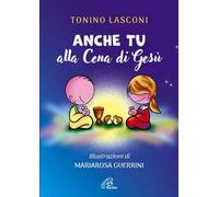 Anche tu alla cena di Gesù. L’accompagnamento di ragazze e ragazzi alla Messa. Nuova ediz.