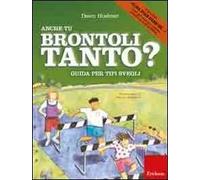 Anche tu brontoli tanto? Guida per tipi svegli. Ediz. illustrata