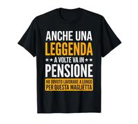Anche Una Leggenda a Volte va in Pensione Divertente Maglietta