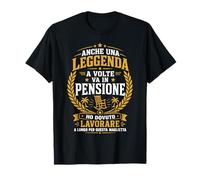 Anche Una Leggenda A Volte Va in Pensione pensionamento Maglietta