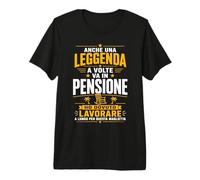Anche Una Leggenda A Volte Va in Pensione pensionamento Maglietta Premium