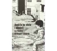 Anch'io ho visto i blindati. La rivolta di Reggio Calabria