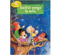 Anch'io prego la sera. Preghiere per piccoli cuori