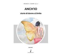 Anch'io. Storie di donne al limite