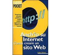 Anch'io su Internet. Come creare un sito Web