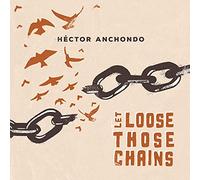Héctor Anchondo Let Loose Those Chains (CD) Album (Jewel Case)