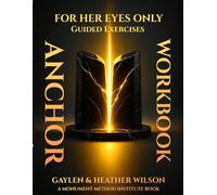 Anchor - For Her Eyes Only Workbook: Guided Exercises