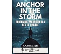 Anchor in the Storm: Redeeming Manhood in a Sea of Change