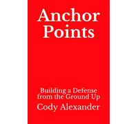 Anchor Points: Building a Defense from the Ground Up