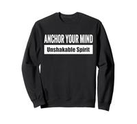 ANCHOR YOUR MIND / Ancorati nella mente Spirito incrollabile Felpa