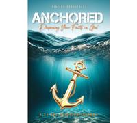 Anchored: Deepening Your Faith in God: a 21-day devotion journal