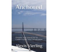 Anchored: Finding the strength to carry a love that never ends