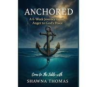 ANCHORED : From Anger to God's Peace