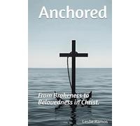 Anchored: From Brokeness to Belovedness in Christ.