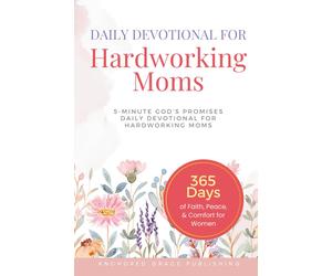 Anchored Grace Publishing Daily Devotional For Hardworking Moms (Tascabile)
