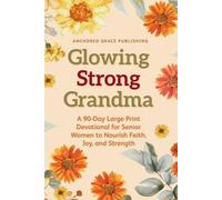Anchored Grace Publishing Glowing Strong Grandma (Tascabile)