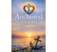 Anchored Hearts: Healing Attachment Wounds Through God's Secure Love