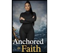 ANCHORED IN FAITH: Standing Firm in a Distracted World