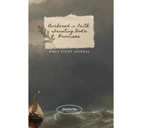 Anchored in Faith: Trusting God’s Promises: Bible Study Journal