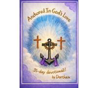 Anchored in God’s Love: A 31-Day Devotional & Journal