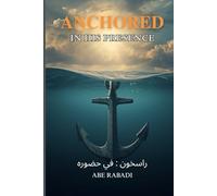 ANCHORED: IN HIS PRESENCE Bilingual (English & Arabic)