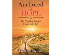 Anchored in Hope: The Gospel of Romans for Everyday Life