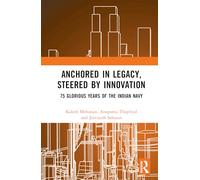 Anchored in Legacy, Steered by Innovation: 75 Glorious Years of the Indian Navy