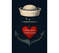 Anchored in Love Affirmations for My Sailor: “A Lined Affirmation Journal for Navy Wives, Military Spouses, Mothers and Loved Ones of Sailors”