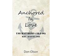 Anchored In Love: USS Matthews (AKA96) May - August 1966