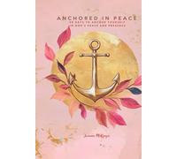 Anchored in Peace: 28 Days to Anchor Yourself in God’s Peace and Presence