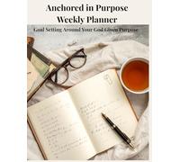 Anchored in Purpose: Goal Setting Around Your God Given Purpose