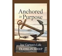 ANCHORED IN PURPOSE: Ina Garten's life