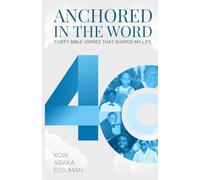 Anchored in the Word: Forty Bible Verses That Shaped My Life